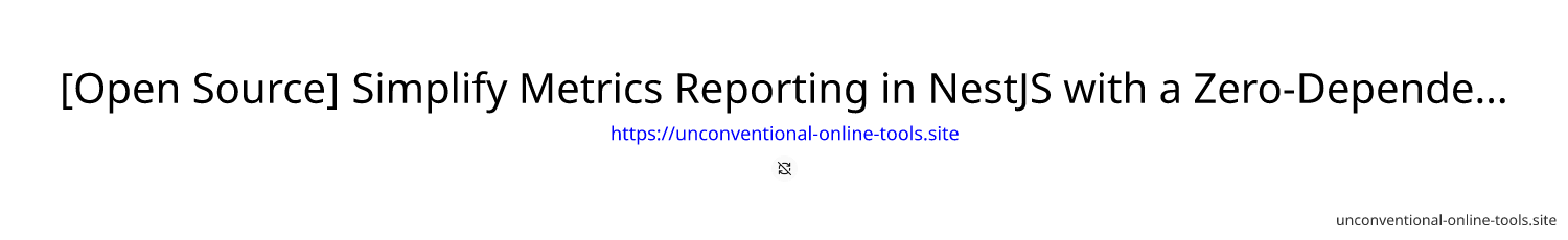 [Open Source] Simplify Metrics Reporting in NestJS with a Zero-Dependency-Injection Global Reporter