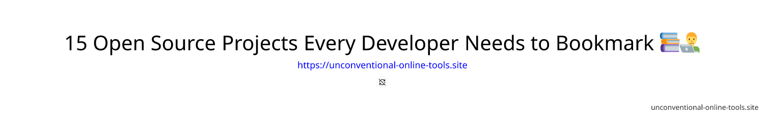 15 Open Source Projects Every Developer Needs to Bookmark 📚👨‍💻