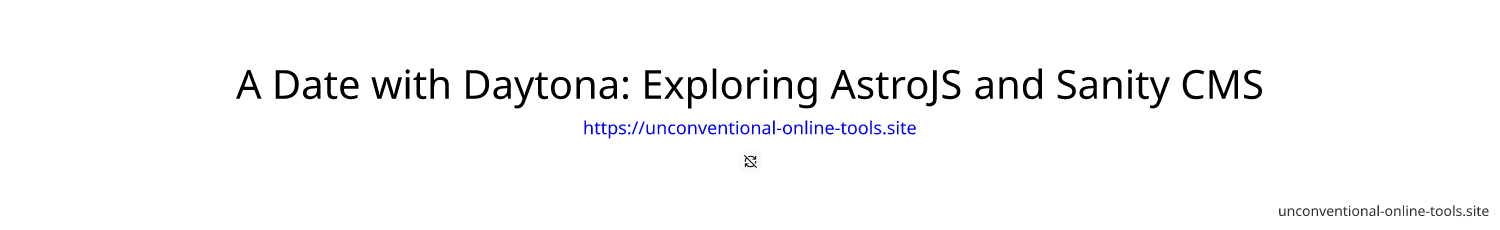 A Date with Daytona: Exploring AstroJS and Sanity CMS