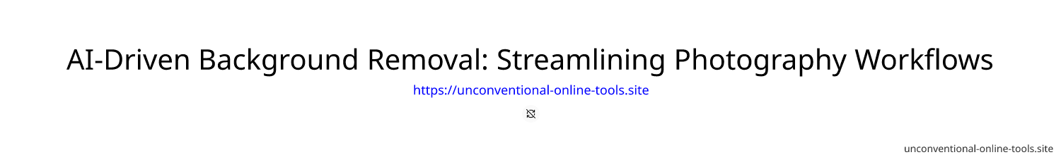 AI-Driven Background Removal: Streamlining Photography Workflows