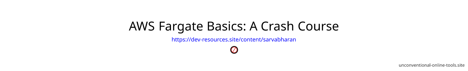 AWS Fargate Basics: A Crash Course
