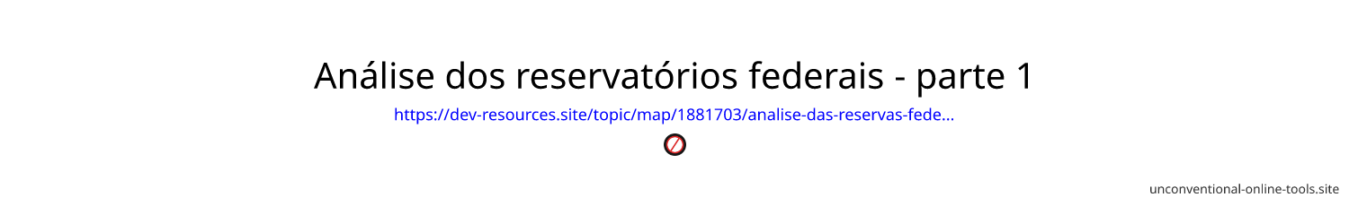 Análise dos reservatórios federais - parte 1