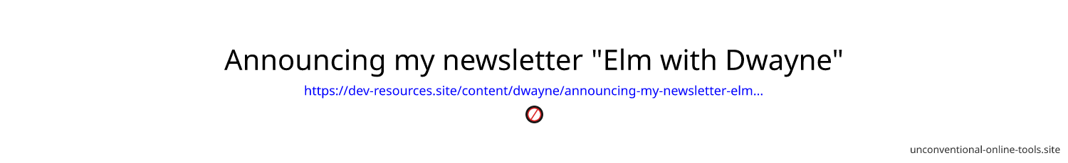 Announcing my newsletter "Elm with Dwayne"