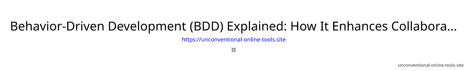 Behavior-Driven Development (BDD) Explained: How It Enhances Collaboration and Testing