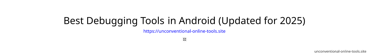 Best Debugging Tools in Android (Updated for 2025)