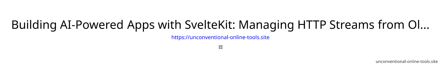 Building AI-Powered Apps with SvelteKit: Managing HTTP Streams from Ollama Server