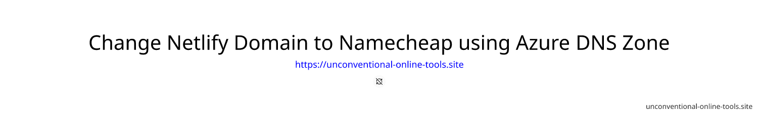 Change Netlify Domain to Namecheap using Azure DNS Zone