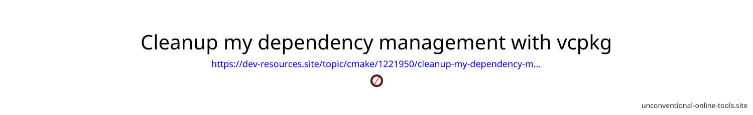 Cleanup my dependency management with vcpkg