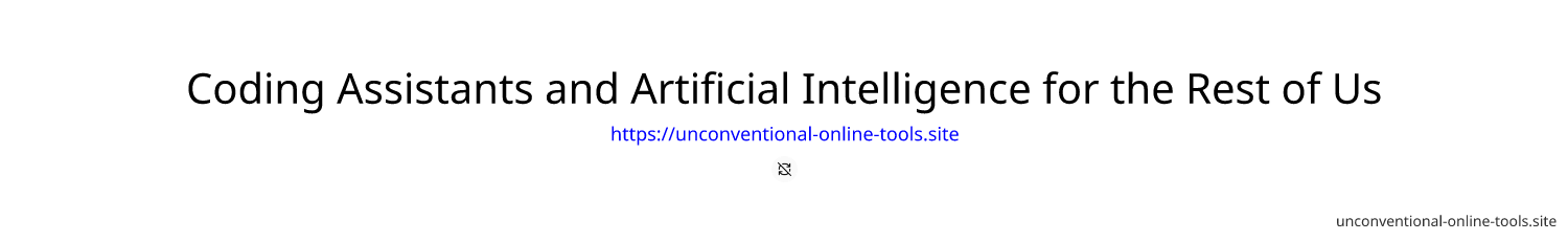 Coding Assistants and Artificial Intelligence for the Rest of Us