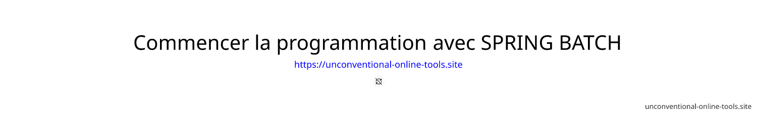 Commencer la programmation avec SPRING BATCH