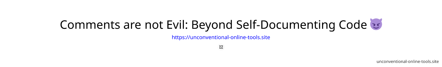 Comments are not Evil: Beyond Self-Documenting Code 😈