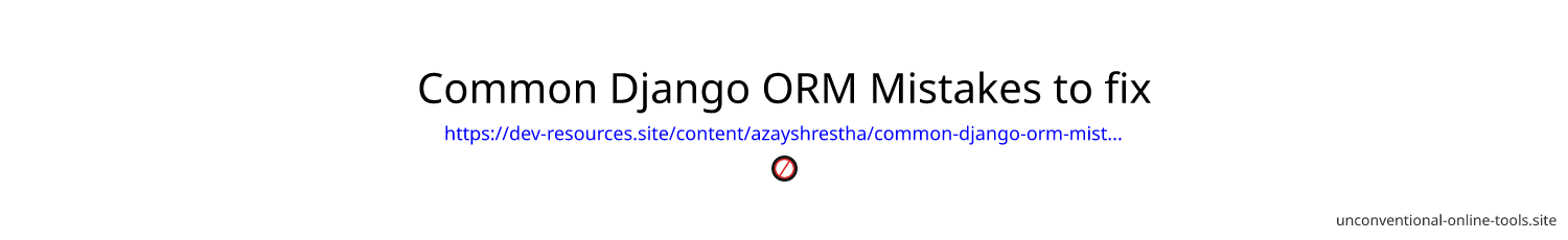 Common Django ORM Mistakes to fix