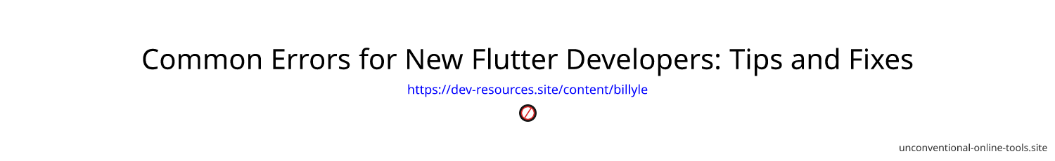 Common Errors for New Flutter Developers: Tips and Fixes