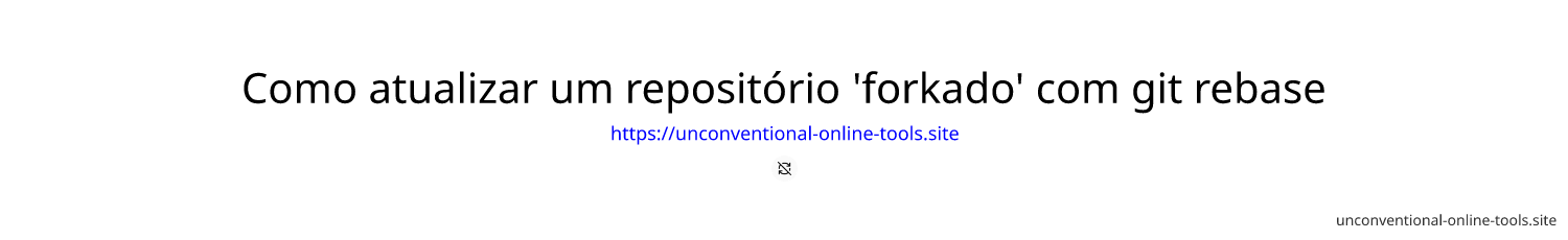 Como atualizar um repositório 'forkado' com git rebase