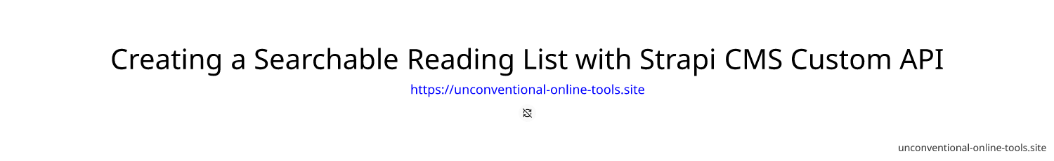 Creating a Searchable Reading List with Strapi CMS Custom API
