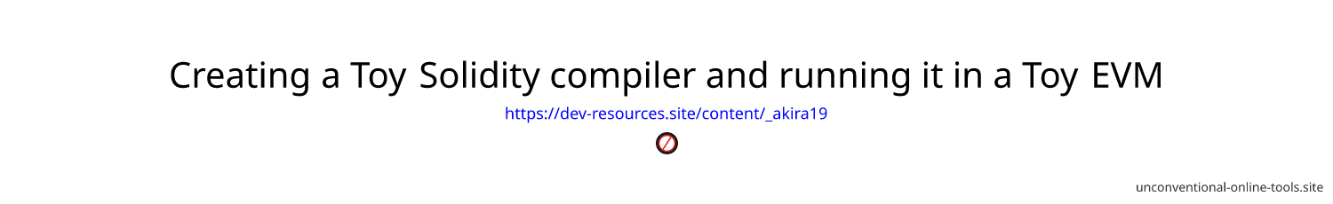 Creating a Toy Solidity compiler and running it in a Toy EVM