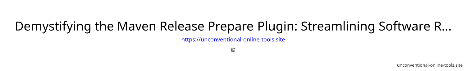 Demystifying the Maven Release Prepare Plugin: Streamlining Software Releases