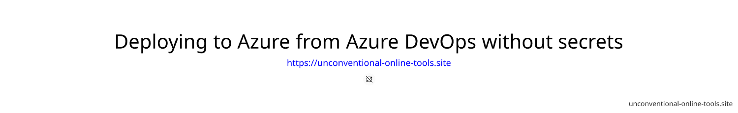 Deploying to Azure from Azure DevOps without secrets