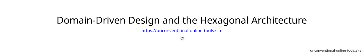 Domain-Driven Design and the Hexagonal Architecture