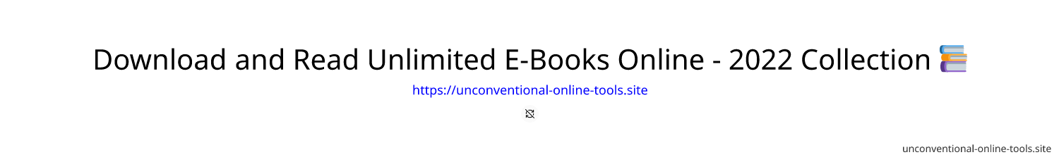 Download and Read Unlimited E-Books Online - 2022 Collection 📚