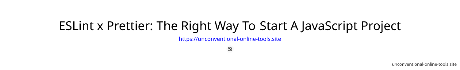 ESLint x Prettier: The Right Way To Start A JavaScript Project