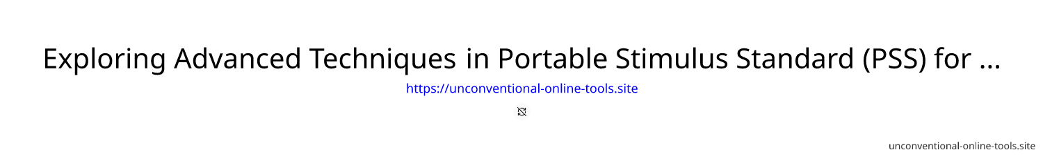 Exploring Advanced Techniques in Portable Stimulus Standard (PSS) for Semiconductor Verification