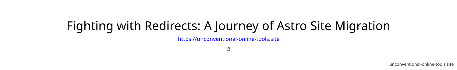 Fighting with Redirects: A Journey of Astro Site Migration