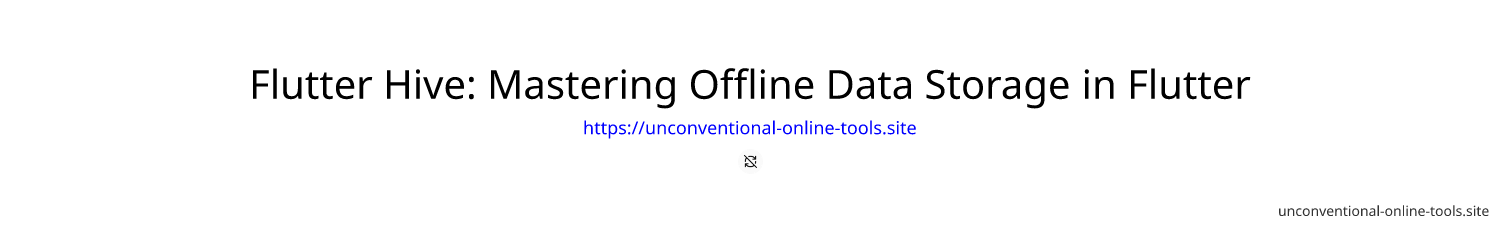 Flutter Hive: Mastering Offline Data Storage in Flutter