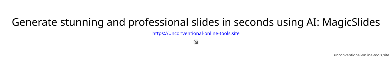 Generate stunning and professional slides in seconds using AI: MagicSlides