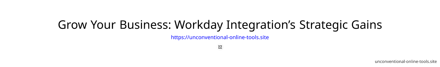 Grow Your Business: Workday Integration’s Strategic Gains