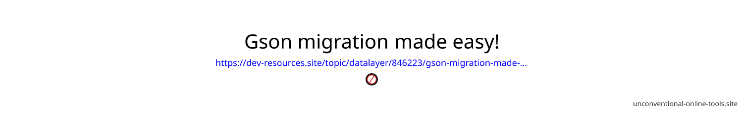 Gson migration made easy!