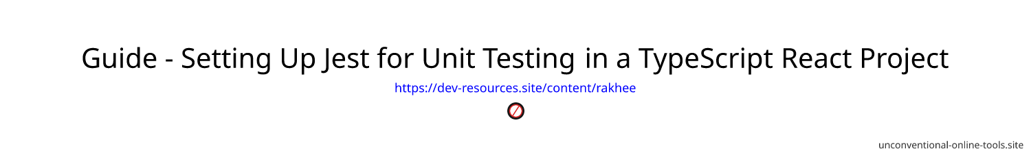 Guide - Setting Up Jest for Unit Testing in a TypeScript React Project