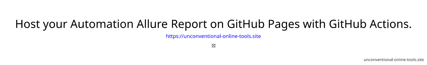 Host your Automation Allure Report on GitHub Pages with GitHub Actions.