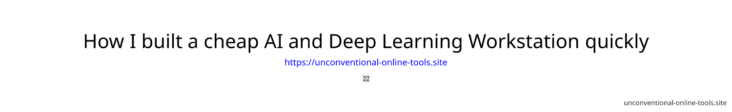 How I built a cheap AI and Deep Learning Workstation quickly