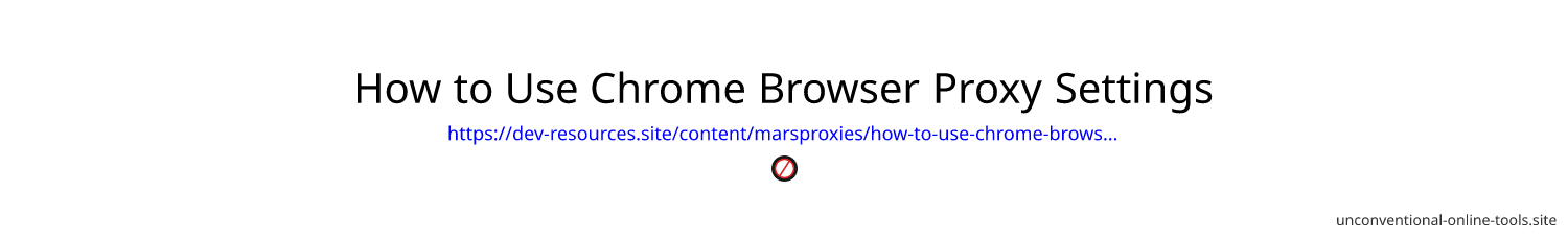 How to Use Chrome Browser Proxy Settings