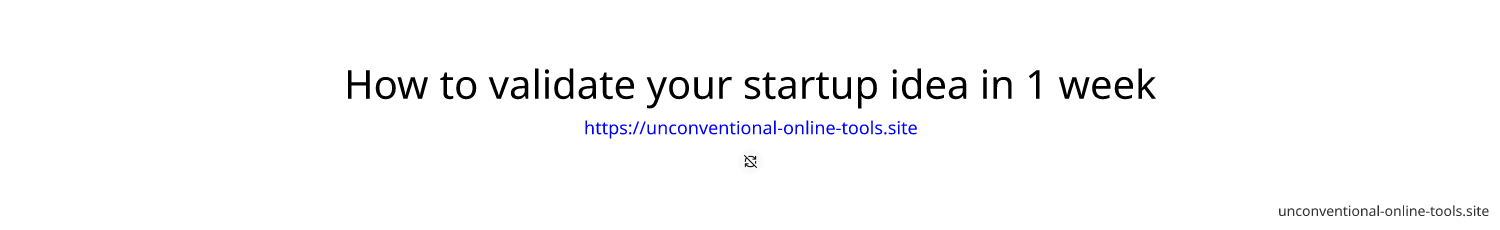 How to validate your startup idea in 1 week