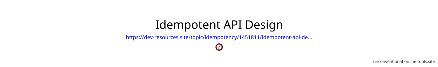 Idempotent API Design