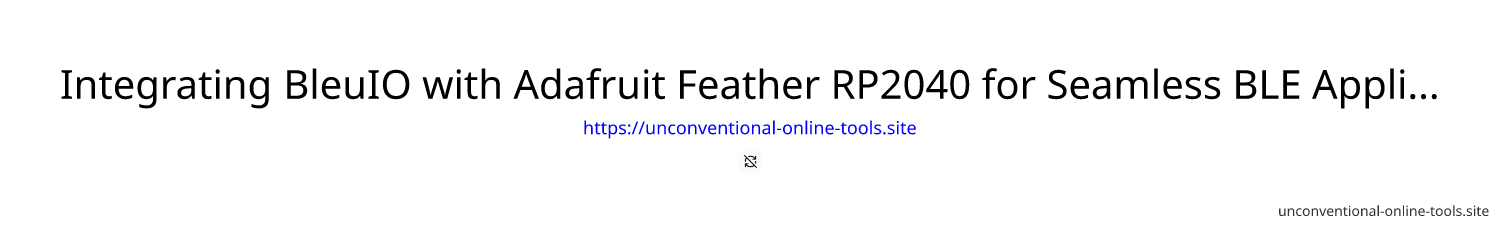 Integrating BleuIO with Adafruit Feather RP2040 for Seamless BLE Applications