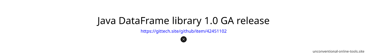 Java DataFrame library 1.0 GA release
