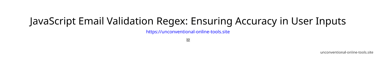 JavaScript Email Validation Regex: Ensuring Accuracy in User Inputs