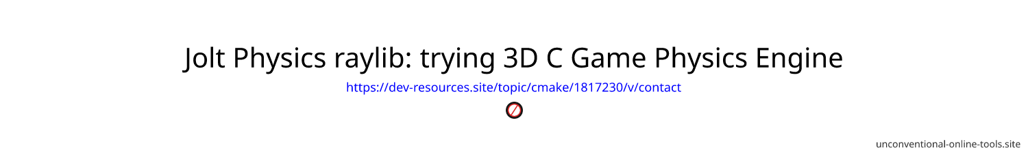 Jolt Physics raylib: trying 3D C++ Game Physics Engine