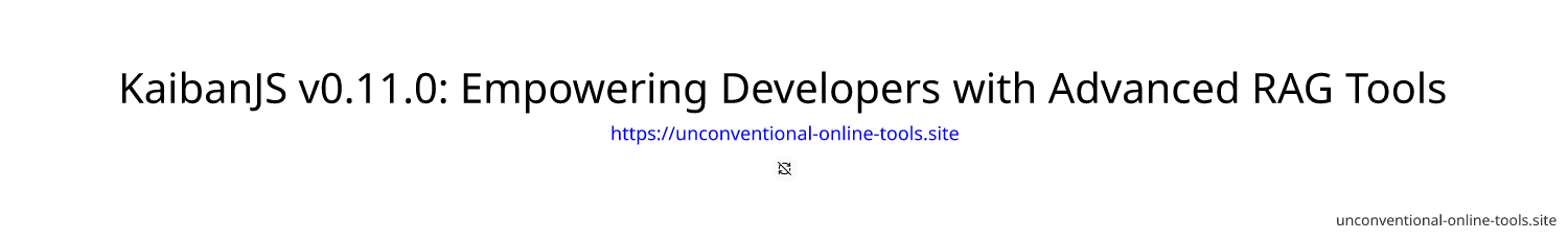 KaibanJS v0.11.0: Empowering Developers with Advanced RAG Tools