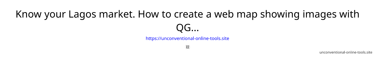 Know your Lagos market. How to create a web map showing images with QGIS and host it for free.