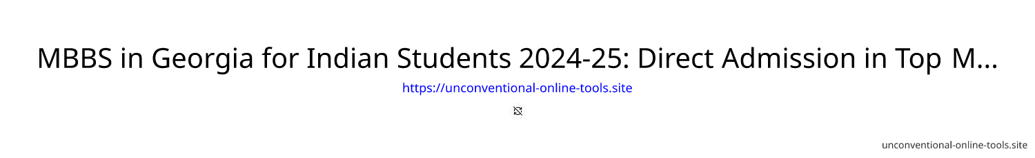 MBBS in Georgia for Indian Students 2024-25: Direct Admission in Top Medical Universities