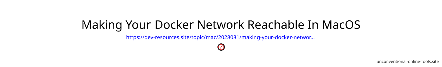 Making Your Docker Network Reachable In MacOS