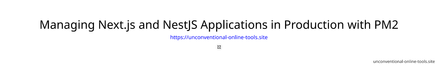 Managing Next.js and NestJS Applications in Production with PM2