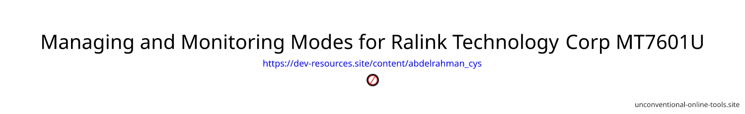 Managing and Monitoring Modes for Ralink Technology Corp MT7601U