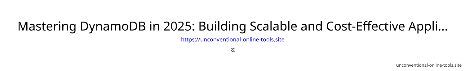 Mastering DynamoDB in 2025: Building Scalable and Cost-Effective Applications