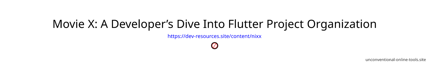 Movie X: A Developer’s Dive Into Flutter Project Organization