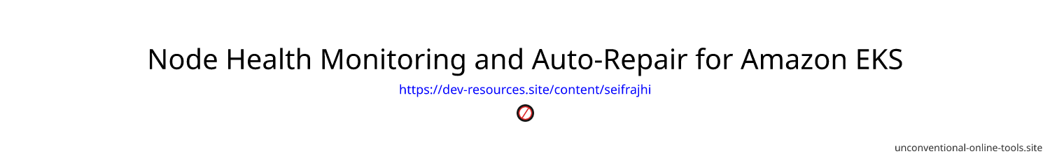 Node Health Monitoring and Auto-Repair for Amazon EKS